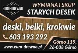 Rozbiórki stodół, skup starego drewna,wymiana desek na nowe,stare deski, belki, 