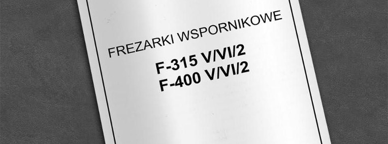 DTR: Frezarka Heckert F-315 V/VI/2 i F-400 V/VI/2-1