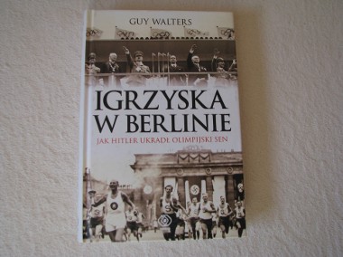 Igrzyska w Berlinie. Jak Hitler Ukradł Olimpijski Sen Walters Guy  -1