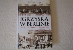 Igrzyska w Berlinie. Jak Hitler Ukradł Olimpijski Sen Walters Guy  