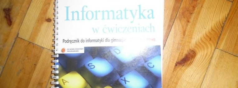 Informatyka w ćwiczeniach Podręcznik do informatyki dla gimnazjum.-1