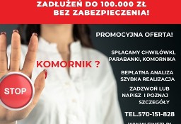 Spłata zadłużeń  chwilówek , parabanków, komornika 