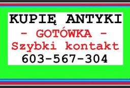 KUPIĘ ANTYKI - ! - NAJWYŻSZE CENY W REGIONIE - PRZEBIJAM KAŻDĄ OFERTĘ !  