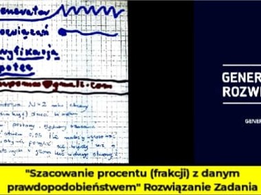 "Szacowanie procentu (frakcji) z danym prawdopodobieństwem" Rozwiązanie zadania.-1