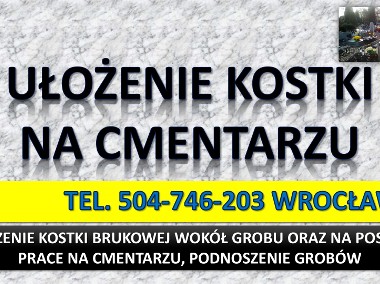 Ułożenie kostki na cmentarzu, cena tel.  Kostka wokół grobu, Cmentarz Wrocław.-1