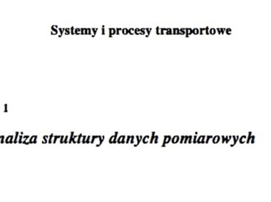 "Analiza struktury danych pomiarowych" - Sprawozdanie. Procesy transportowe-1