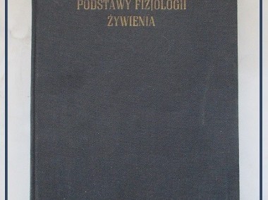 Podstawy fizjologii żywienia Szczygieł / 1956/ fizjologia / biochemia/medycyna-1