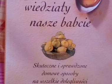 O czym wiedziały nasze babcie-1