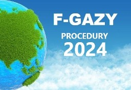 Procedury F-Gazowe 2024 F-Gaz aktualne – wersja elektroniczna Automat – 1 minuta