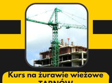Kurs na żurawie wieżowe Tarnów-1