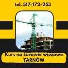 Kurs na żurawie wieżowe Tarnów
