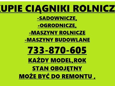 733 870 605 #  KAŻDY CIĄGNIKI ROLNICZE/ SADOWNICZE /MASZYNY ROLNICZE I INNE-1