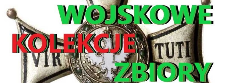 KUPIĘ KOLEKCJE, ZBIORY-MEDALI, ORDERÓW,ODZNAK,ODZNACZEŃ,SZABEL STARE WOJSKOWE-1