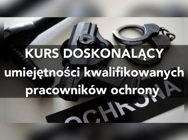 Kurs Doskonalący Doszkalający Umiejętności Pracownika Ochrony Lublin-1