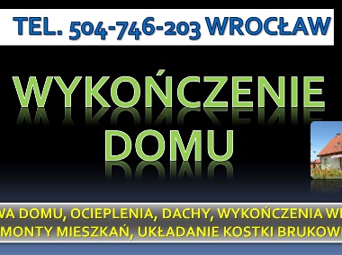 Wykończenie domu, Wrocław. tel.  Remont, mieszkania, łazienki, cennik remontu-1