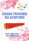 Znane piosenki na dzwonki - nuty 31 piosenek, słowa, naklejki, mp3, nowe, łatwe