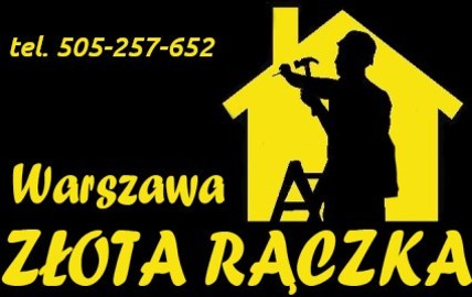 Naprawy domowe-ZŁOTA RĄCZKA - Warszawa tel. 505257652