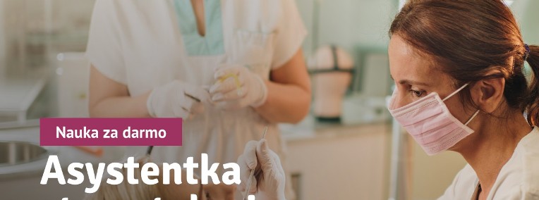 Bezpłatny kierunek: Asystentka stomatologiczna w PRO Civitas. Zawód w ROK!-1