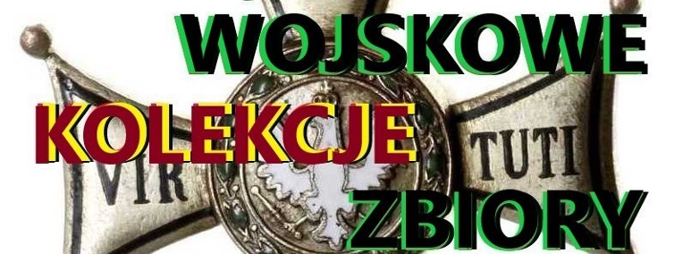 KUPIĘ WOJSKOWE STARE KOLEKCJE,ZBIORY-MEDALI,ORDERÓW,SZABEL,BAGNETÓW,ODZNACZEŃ-1