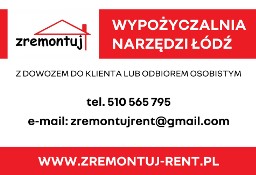 Mobilna wypożyczalnia narzędzi sprzętu Łódź i okolice ZREMONTUJ RENT 