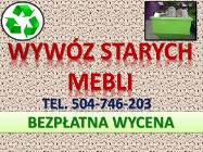 Kto wywozi stare meble, Wrocław, wywieźć, usuwanie, wyniesienie mebli, wywózka