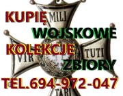 KUPIĘ WOJSKOWE KOLEKCJE, ZBIORY-MEDALI, ORDERÓW,ODZNAK,ODZNACZEŃ,SZABEL,BAGNETÓW