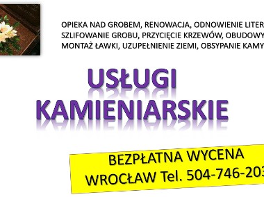 Usługi kamieniarskie, Wrocław, tel. Renowacja, konserwacja  i odnawianie grobów-1