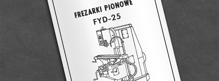 Instrukcja DTR: Frezarka FYD 25, FYD-25.-1