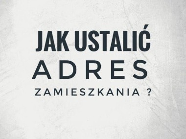 Jak ustalić adres zameldowania i zamieszkania. Detektyw ustalenie adresu-1