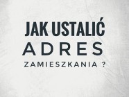 Jak ustalić adres zameldowania i zamieszkania. Detektyw ustalenie adresu