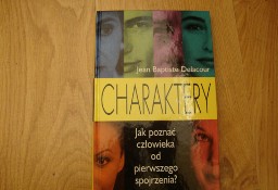CHARAKTERY;  J.B. DELACOUR Jak poznać człowieka od pierwszego wejrzenia  