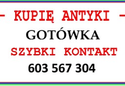 Kupię ANTYKI / STAROCIE / DZIEŁA SZTUKI DAWNEJ - GOTÓWKA - ZADZWOŃ !!!