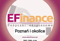 Pożyczka, także na dowód - Eden Finance. Poznań, Komorniki, Stęszew, Dopiewo.