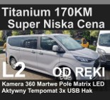 Ford T Tourneo Custom Titanium 170KM Super Niska Cena Kamera 360 Matrix LED