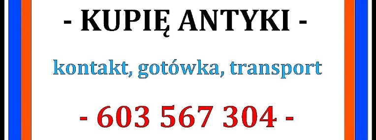 KUPIĘ ANTYKI / STAROCIE / DZIEŁA SZTUKI - Skup ANTYKÓW - GOTÓWKA !-1