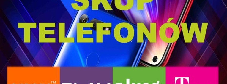 SKUP TELEFONÓW NOWE UŻYWANE USZKODZONE ZABLOKOWANE / ŚLĄSK / PRZYSTAJŃ-1