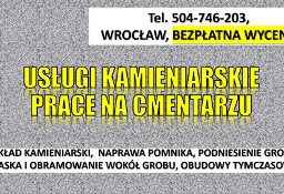 Usługi kamieniarskie, cennik,  Cmentarz Wrocław Kiełczowska, nagrobek, kiełczów