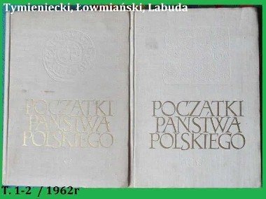 Początki państwa polskiego / Tymieniecki, Labuda, Łowmiański/historia-1