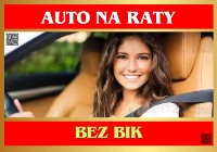 Auto bez BIK - Auto na raty bez sprawdzania BIK i KRD  - Bez Dochodów! 