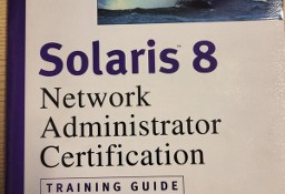 Solaris 8 Network Administrator Certification Training Guide (2001rok)