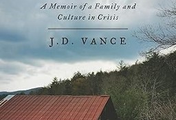 Hillbilly Elegy: A Memoir of a Family and Culture in Crisis