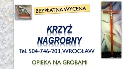 Krzyż na grób cena, Wrocław tel.  montaż na cmentarzu, drewniany, cmentarz