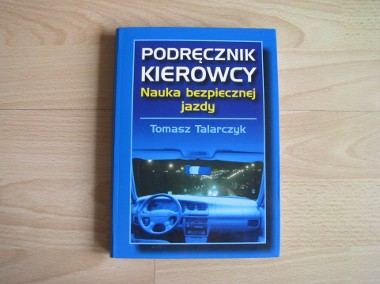 Podręcznik kierowcy. Nauka bezpiecznej jazdy – Tomasz Talarczyk -1