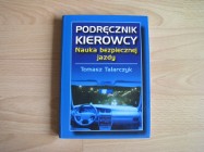 Podręcznik kierowcy. Nauka bezpiecznej jazdy – Tomasz Talarczyk 