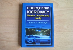 Podręcznik kierowcy. Nauka bezpiecznej jazdy – Tomasz Talarczyk 