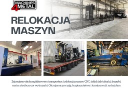 Relokacja maszyn CNC - Demontaż / Montaż / Uruchomienie / Transport