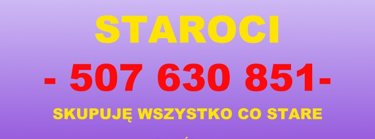 Skup staroci i niepotrzebnych rzeczy! Dobra gotówka, szybko, profesjonalnie.-1