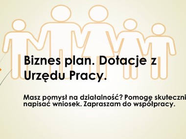 Dotacje, wnioski, biznes plan z PUP, PARP, ARIMR - cała Polska!-1
