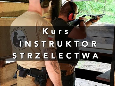 Kurs / Szkolenie - INSTRUKTOR STRZELECTWA-1