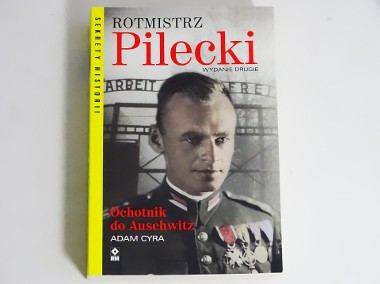 Rotmistrz Pilecki. Ochotnik do Auschwitz wyd. 2022 Adam Cyra-1